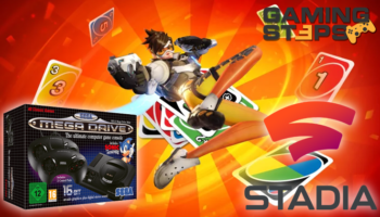 GamingSteps#20190608 - Google Stadia, Sega Mega Drive Mini, Το Overwatch Συναντά Το Uno