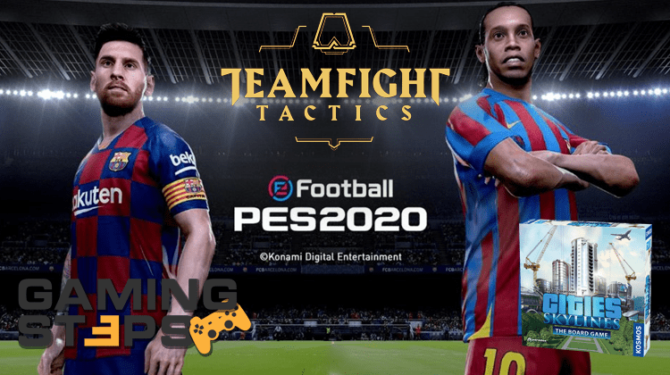 GamingSteps#20190621 - eFootball PES 2020, LoL Teamfight Tactics, Επιτραπέζιο Cities Skylines