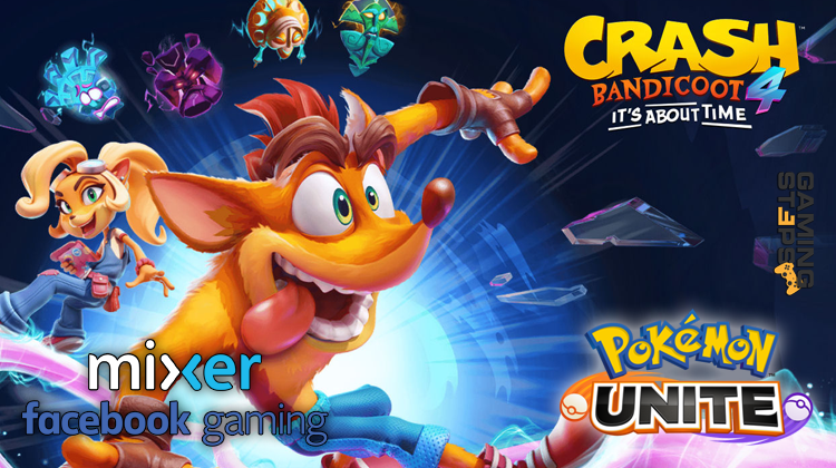 GamingSteps#20202606 - Crash Bandicoot 4, Pokemon Unite, Τίτλοι Τέλος Για Το Mixer