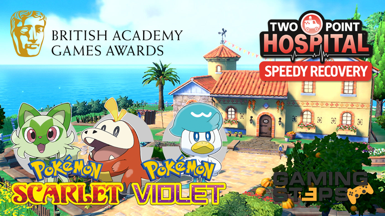 GamingSteps#20220305 - Τα Πάντα Για Τα Pokémon Scarlet Και Violet, Two Point Hospital Speedy Recovery, BAFTA 2022