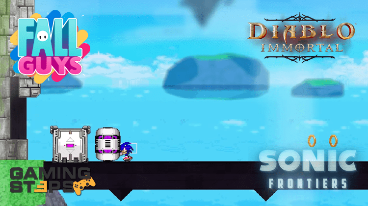 GamingSteps#20220709 - Microtransaction Στο Diablo Immortal, Διορθώσεις Στο Fall Guys, Sonic Frontiers 2D