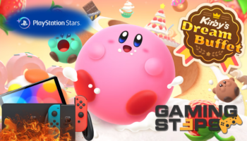 GamingSteps#20220716 - Πρόγραμμα Επιβράβευσης PlayStation Stars, Υπερθέρμανση Switch, Kirby’s Dream Buffet