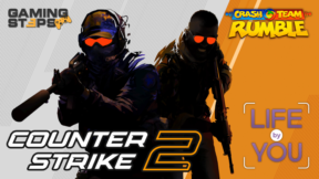 GamingSteps#20230324 - Η Valve Ανακοίνωσε το Counter Strike 2, Crash Team Rumble MOBA, Life by You