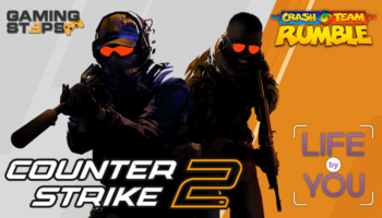GamingSteps#20230324 - Η Valve Ανακοίνωσε το Counter Strike 2, Crash Team Rumble MOBA, Life by You