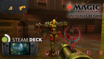 GamingSteps#20230812 - Refurbished Steam Deck, Τα Πάντα Για το Quake II Remaster, Νέα Universes Beyond Σετ Στο MTG