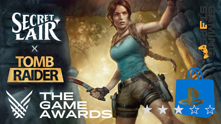 GamingSteps#20231118 - Η Lara Croft Στο MTG, Βαθμολογία Με Αστέρια Στο PS Store, Υποψηφιότητες The Game Awards 2023