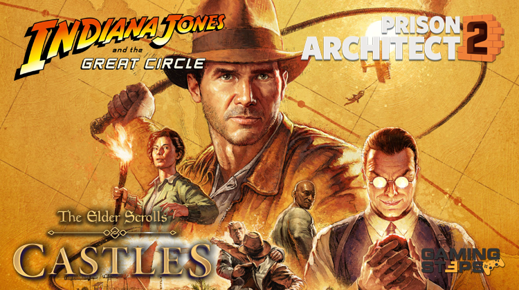 GamingSteps#20240120 - Indiana Jones and the Great Circle, Το Prison Architect 2 Είναι 3D, Mobile Παιχνίδι Elder Scrolls