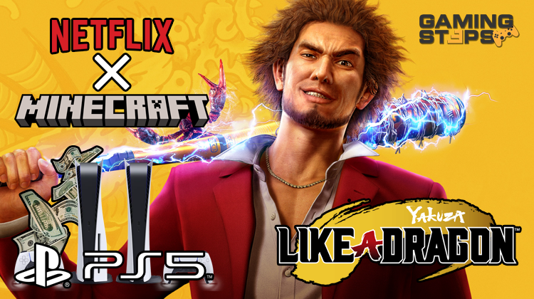 GamingSteps#20240531 - Σειρά Minecraft Στο Netflix, Η Sega Είχε Απορρίψει Τα Yakuza, Ρεκόρ Κερδών PlayStation 5