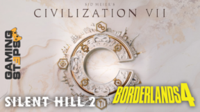 GamingSteps#20240824 - Τα Πάντα Για Το Civilization VII, Διάρκεια Παιχνιδιού Silent Hill 2 Remake, Ανακοίνωση Το Borderlands 4