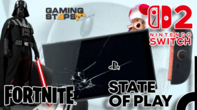 GamingSteps#20250607 - Κατεστραμμένα Nintendo Switch 2, AI NPC Στο Fortnite, PlayStation State of Play Ιούνιος 2025